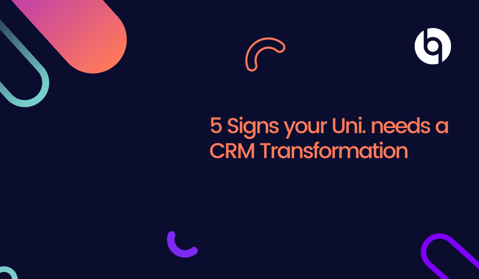 5 Signs your Uni. needs a CRM Transformation