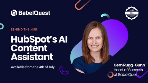 Behind the Hub: HubSpot's AI Content Assistant, and how we're using it at BabelQuest  featured image