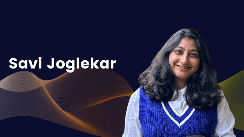 Say Hello to: Savi Joglekar