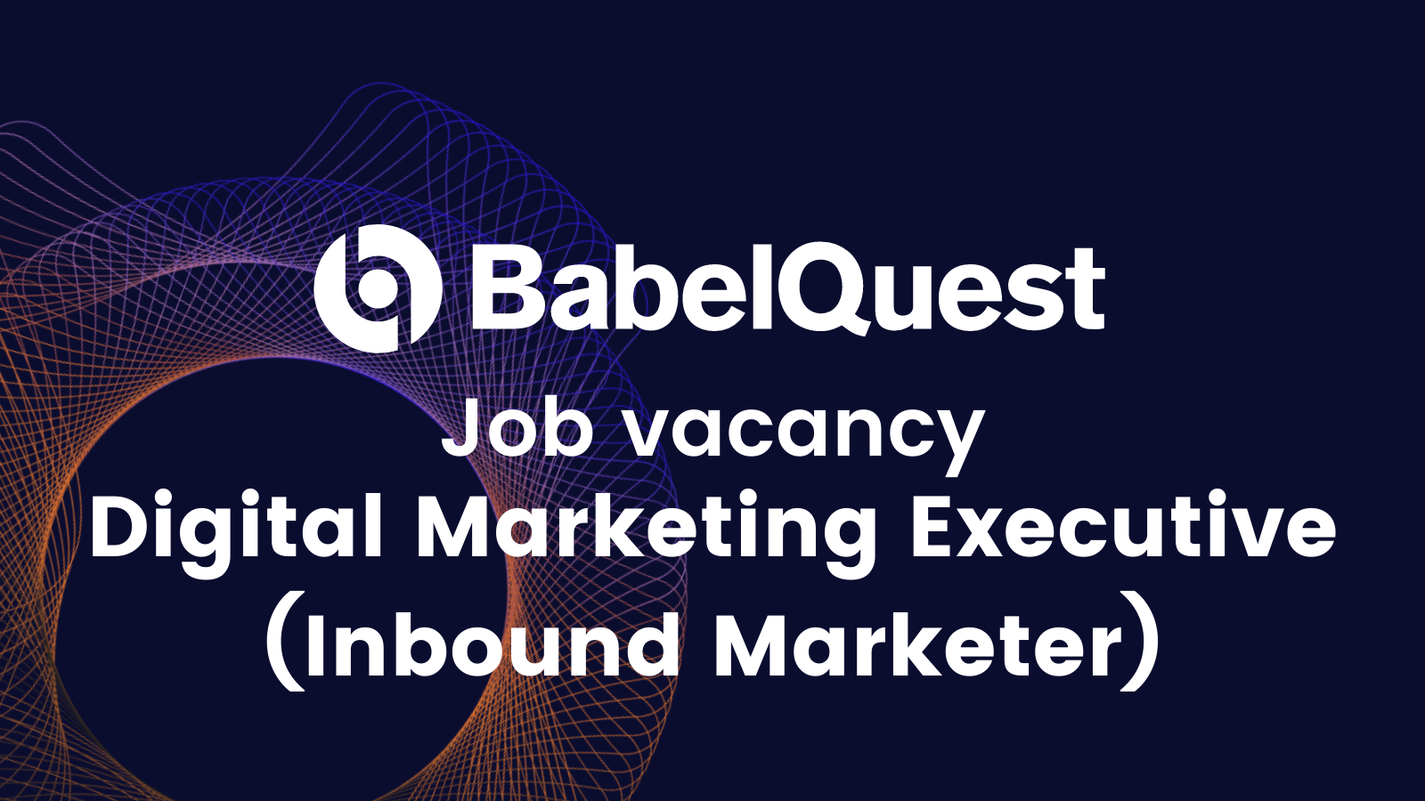 BabelQuest - job vacancy Digital Marketing Executive - Inbound Marketer
